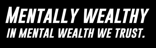MENTALLY WEALTHY LLC